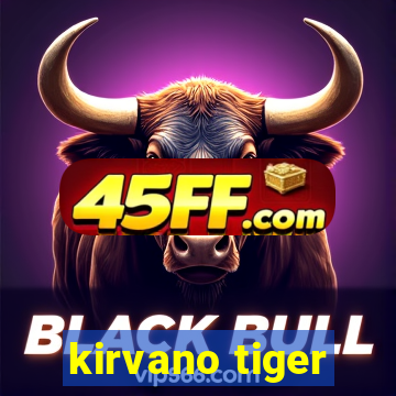 kirvano tiger